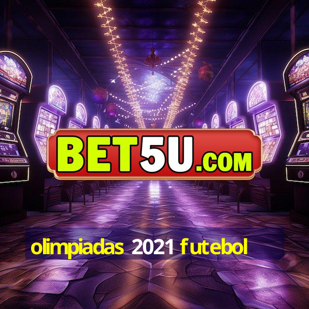 olimpiadas 2021 futebol