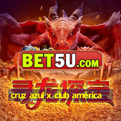 cruz azul x club américa