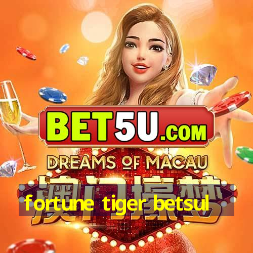 fortune tiger betsul