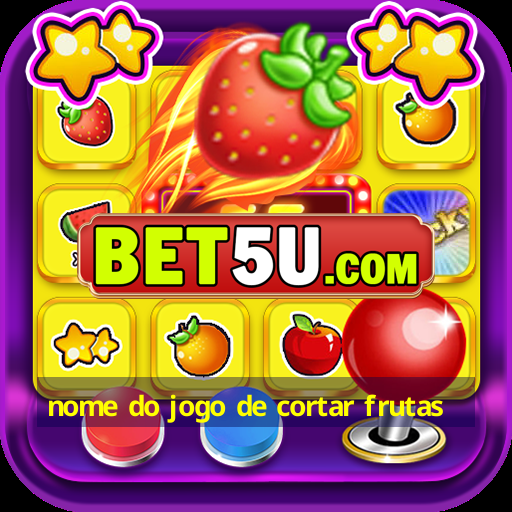 nome do jogo de cortar frutas