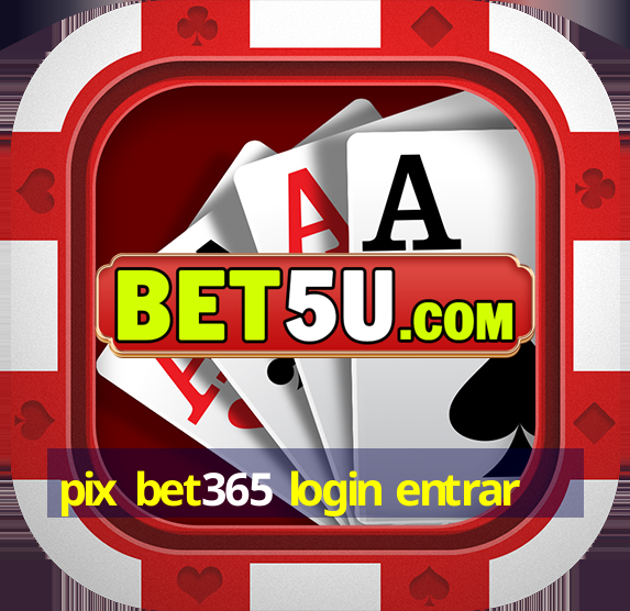 pix bet365 login entrar