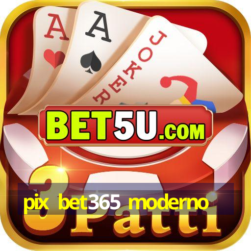 pix bet365 moderno