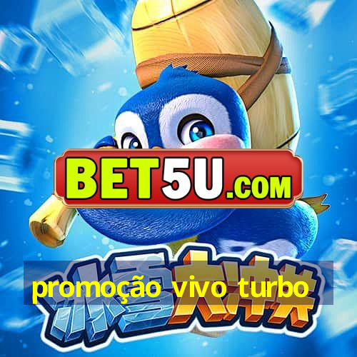 promoção vivo turbo