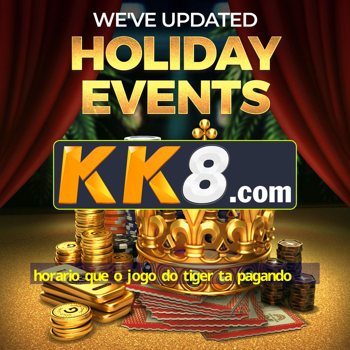 horario que o jogo do tiger ta pagando