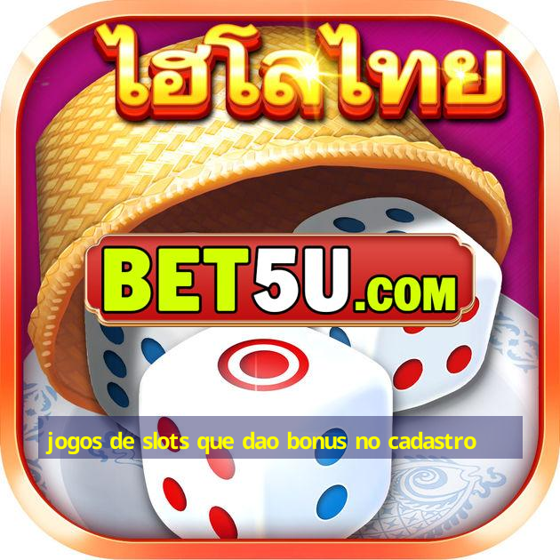 jogos de slots que dao bonus no cadastro