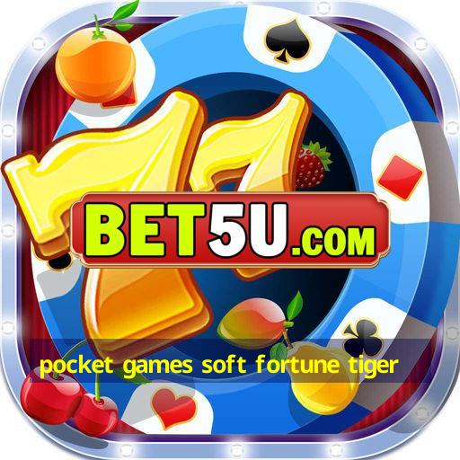 pocket games soft fortune tiger