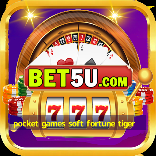 pocket games soft fortune tiger