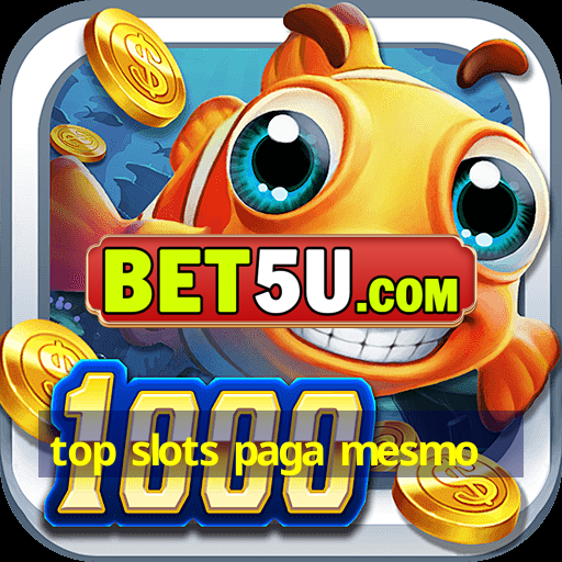 top slots paga mesmo