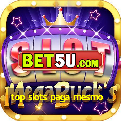 top slots paga mesmo