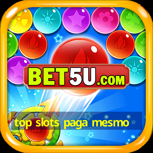 top slots paga mesmo