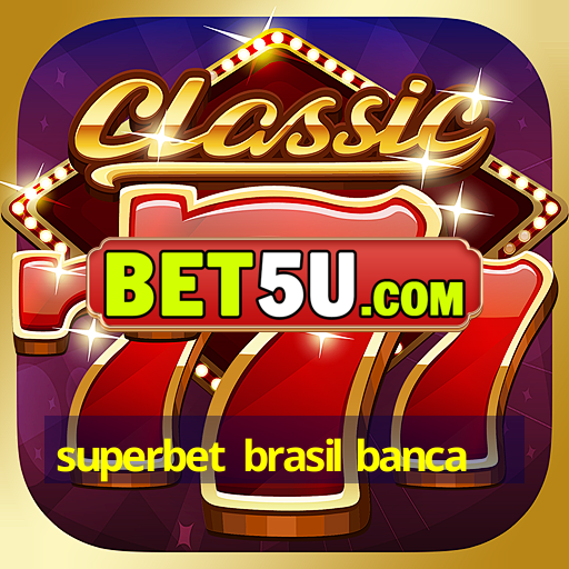 superbet brasil banca